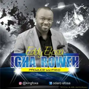 Eddy Efosa - Igha Roweh
